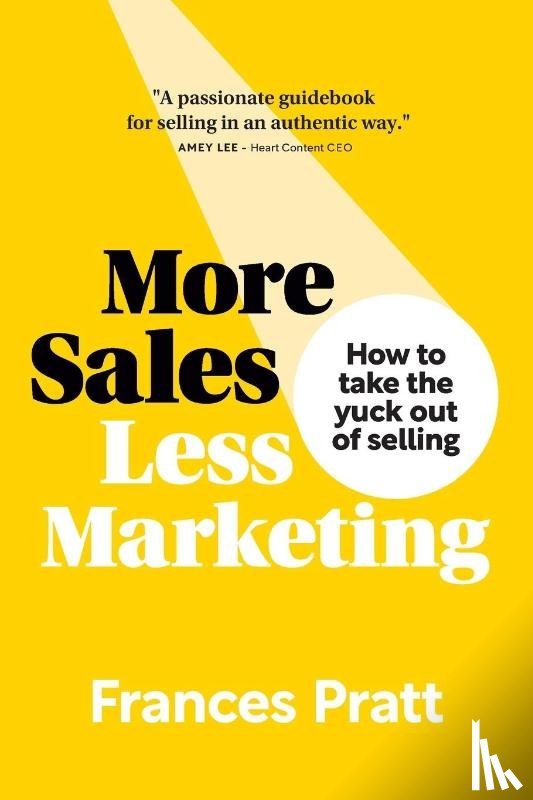 Pratt, Frances - More Sales, Less Marketing