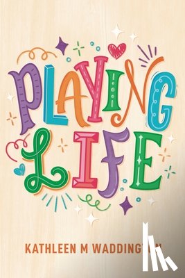 Waddington, Kathleen M - Playing Life