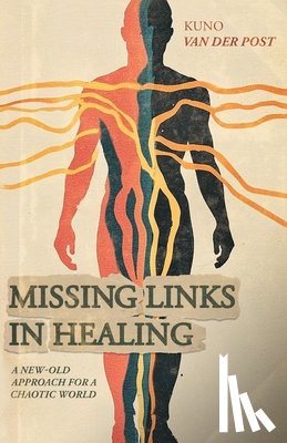 Van Der Post, Kuno - Missing Links In Healing: A new-old approach for a chaotic world