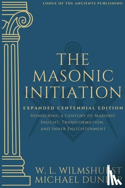 Dunlap, Michael, Wilmshurst, Walter Leslie - The Masonic Initiation