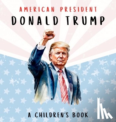 Freedom, Wilder - American President Donald Trump-A Children's Book [International Edition]: Believing in Possibility