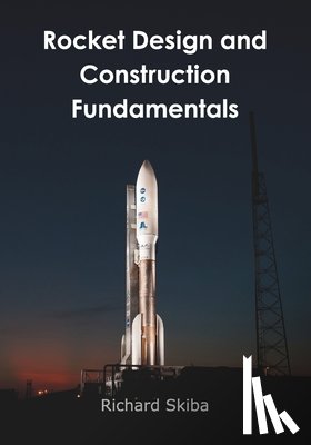 Skiba, Richard - Rocket Design and Construction Fundamentals