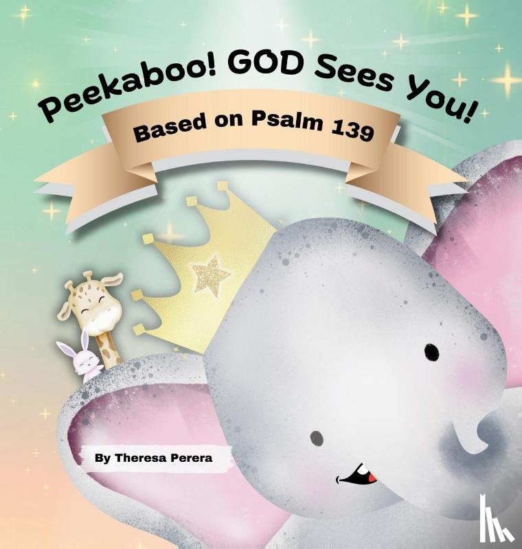 Perera, Theresa - Peekaboo! GOD Sees You! Based on Psalm 139