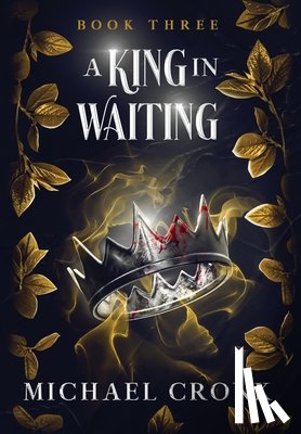 Cronk, Michael - A King in Waiting