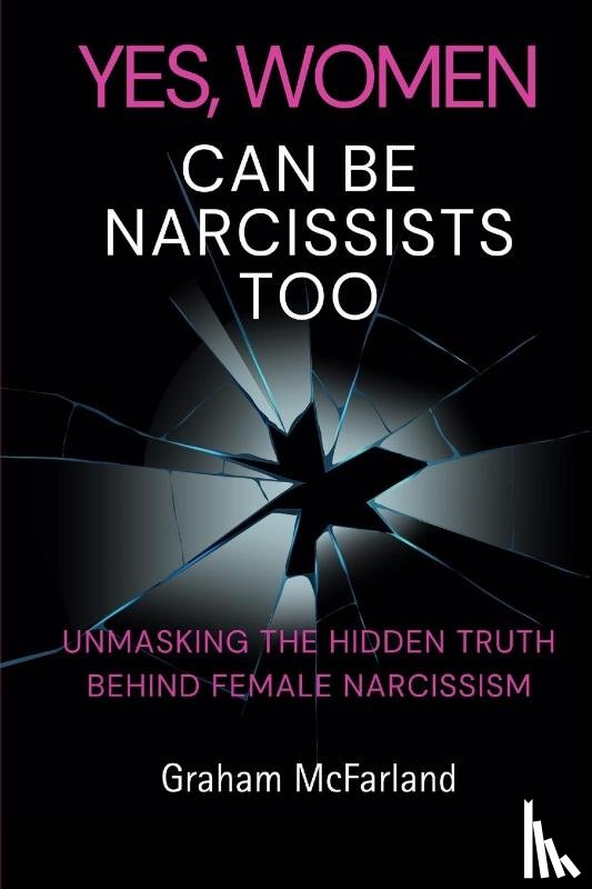 Mcfarland, Graham - Yes, Women Can Be Narcissists Too