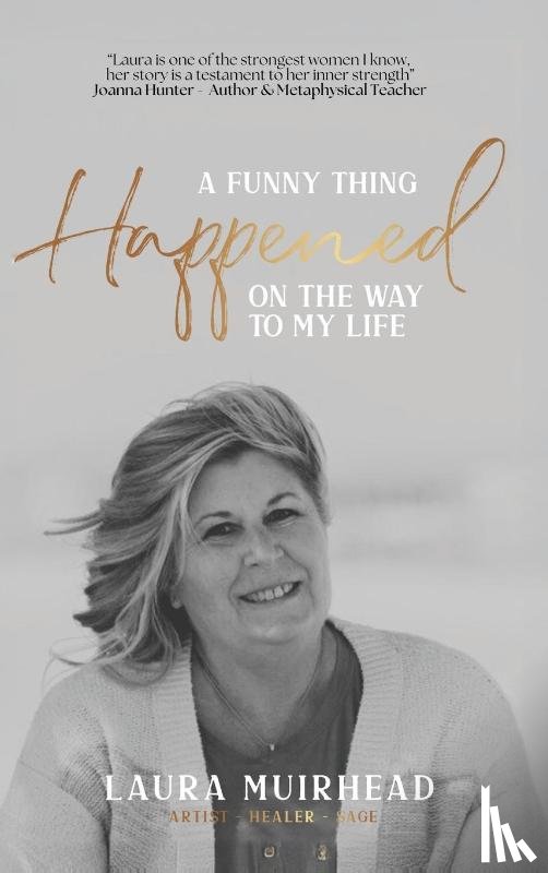 Muirhead, Laura - A Funny Thing Happened on The Way to My Life