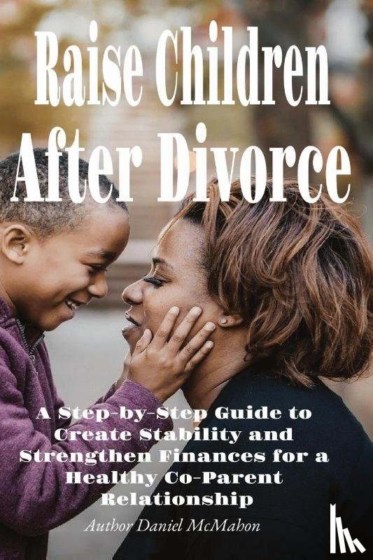 McMahon, Daniel - Raise Children After Divorce