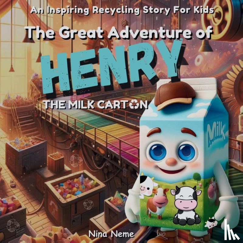 Neme, Nina - The Great Adventure of Henry, the Milk Carton