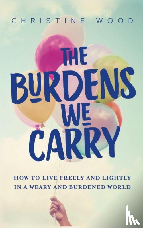 Wood, Christine - The Burdens We Carry