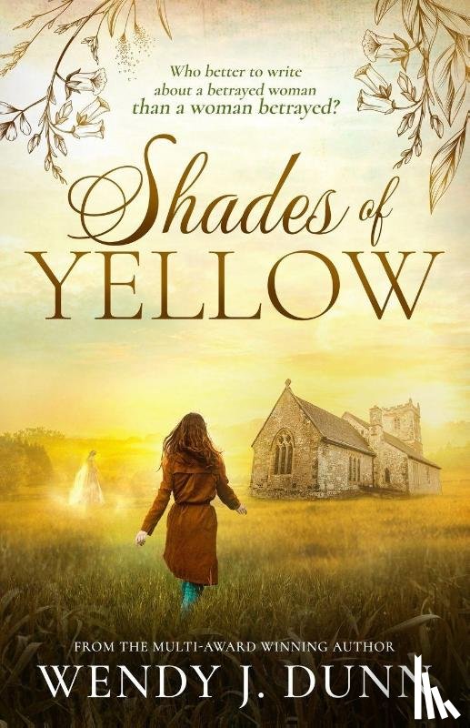 Dunn, Wendy J. - Shades of Yellow: Who better to write about a betrayed woman than a woman betrayed?