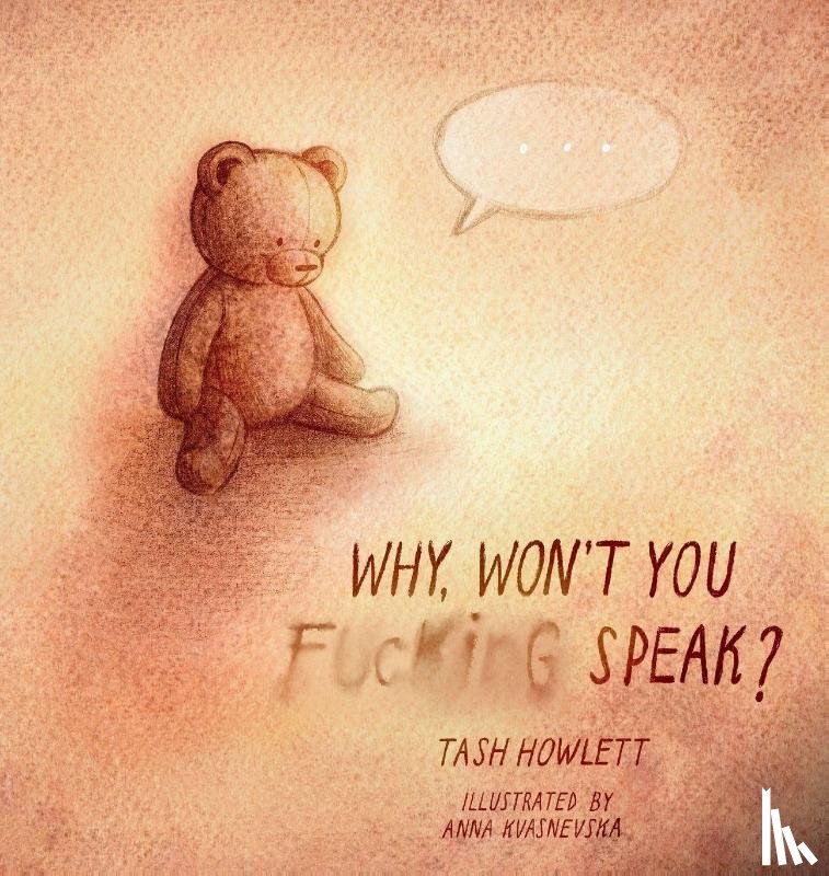 Howlett, Tash - Why won't you f*cking speak?