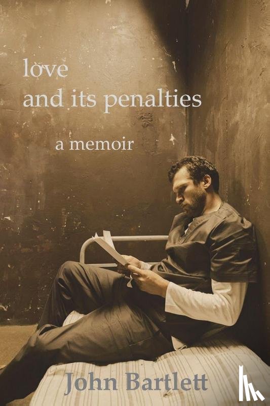 Bartlett, John - love and its penalties ~ a memoir