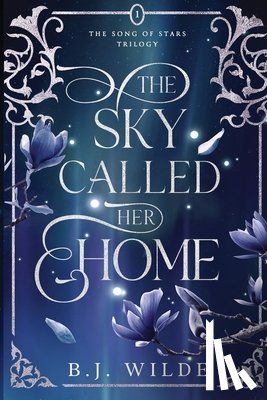 Wilde, B. J. - The Sky Called Her Home
