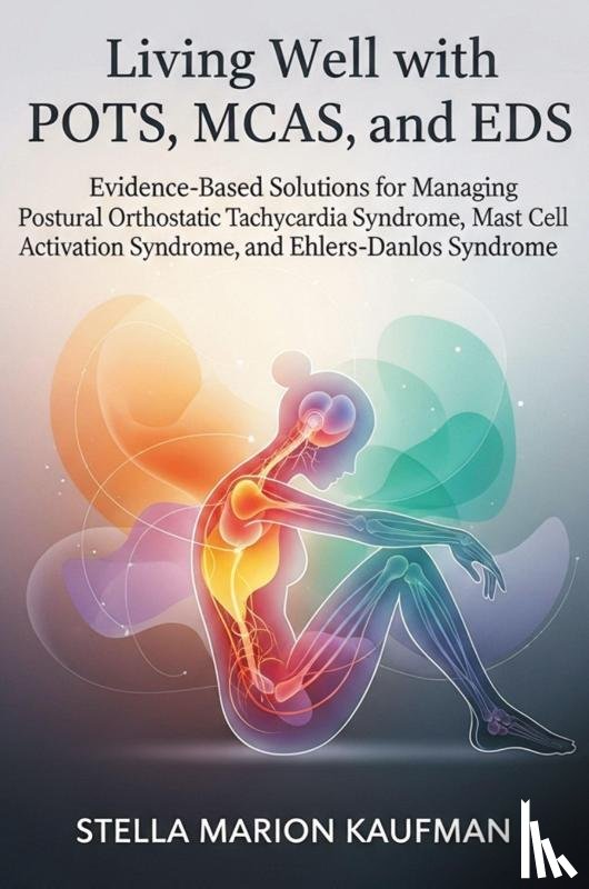 Kaufman, Stella Marion - Living Well with POTS, MCAS, and EDS
