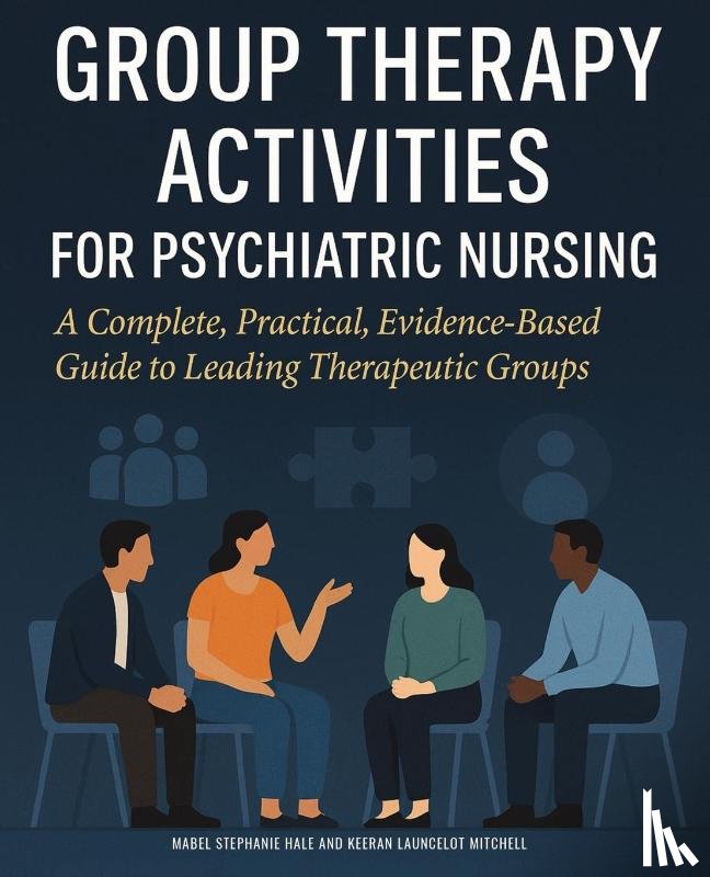 Mitchell, Keeran Launcelot, Hale, Mabel Stephanie - Group Therapy Activities for Psychiatric Nursing