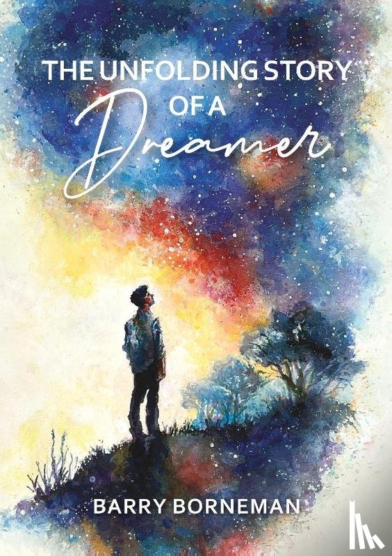 Borneman, Barry - The Unfolding Story of a Dreamer