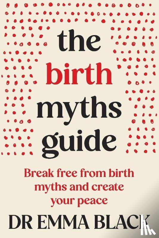 Black, Dr Emma - The Birth Myths Guide