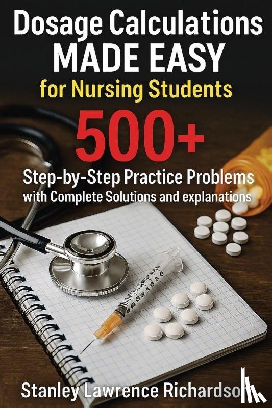 Richardson, Stanley Lawrence - Dosage Calculations Made Easy for Nursing Students