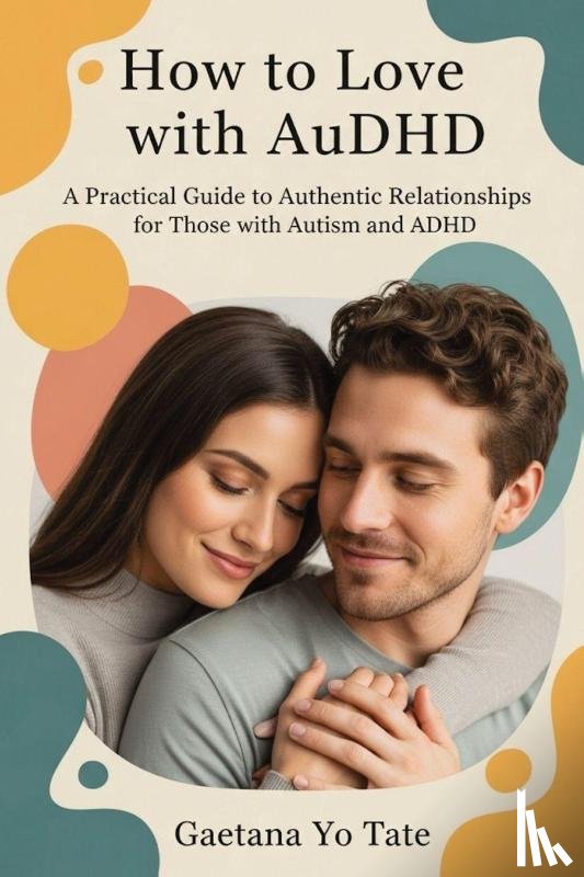 Tate, Gaetana Yo - How to Love with AuDHD