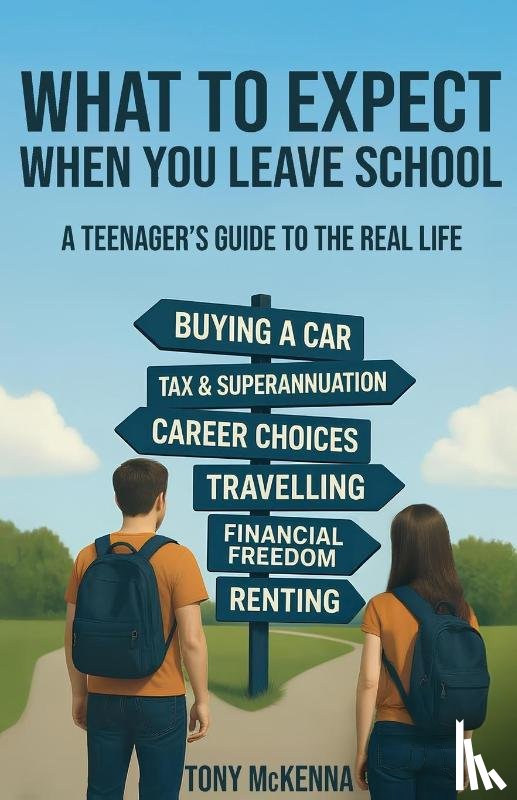 Mckenna, Tony - WHAT TO EXPECT WHEN YOU LEAVE SCHOOL