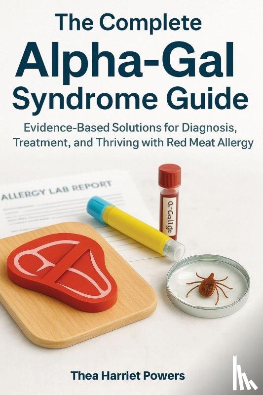 Powers, Thea Harriet - The Complete Alpha-Gal Syndrome Guide