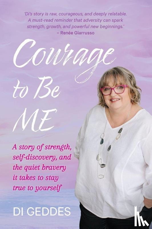 Geddes, Di - Courage to Be Me
