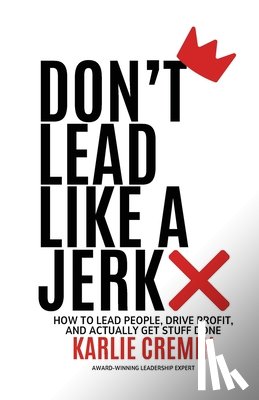 Cremin, Karlie - Don't Lead Like a Jerk