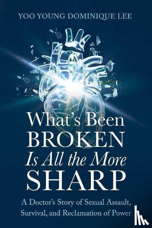 Lee, Yoo Young Dominique - What's Been Broken Is All the More Sharp