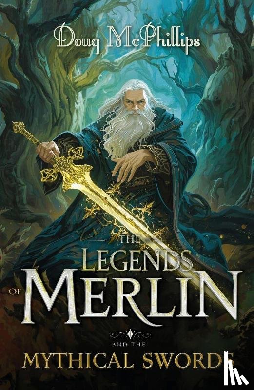 McPhillips, Doug - The Legends of Merlin and the Mythical Swords