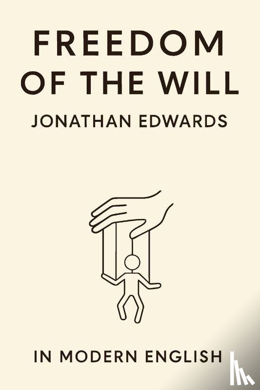 Edwards, Jonathan - Freedom of the Will (In Modern English)