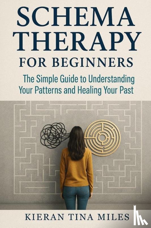 Miles, Kieran Tina - Schema Therapy for Beginners