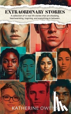 Owens, Katherine - Extraordinary Stories: A collection of 17 real life stories that are shocking, heartwarming, inspiring, and everything in between.