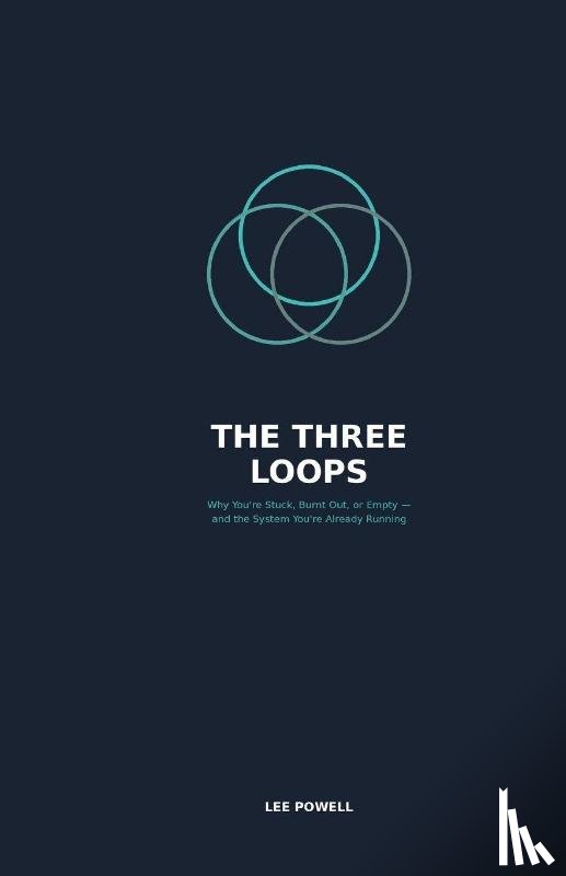 Powell, Lee A - THE THREE LOOPS THAT RUN YOUR LIFE