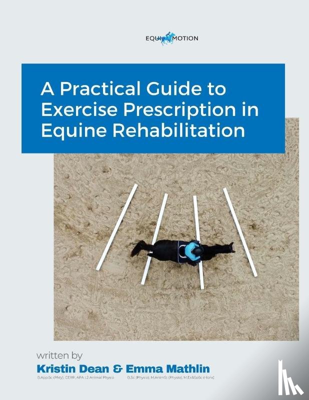 Dean, Mathlin, Emma - A Practical Guide to Exercise Prescription in Equine Rehabilitation