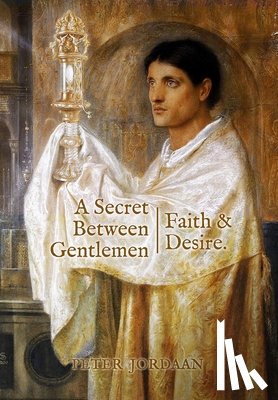 Jordaan, Peter - A Secret Between Gentlemen: Faith and Desire