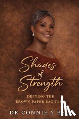 Bell, Connie Y. - Shades of Strength: Defying The Paper Bag Test