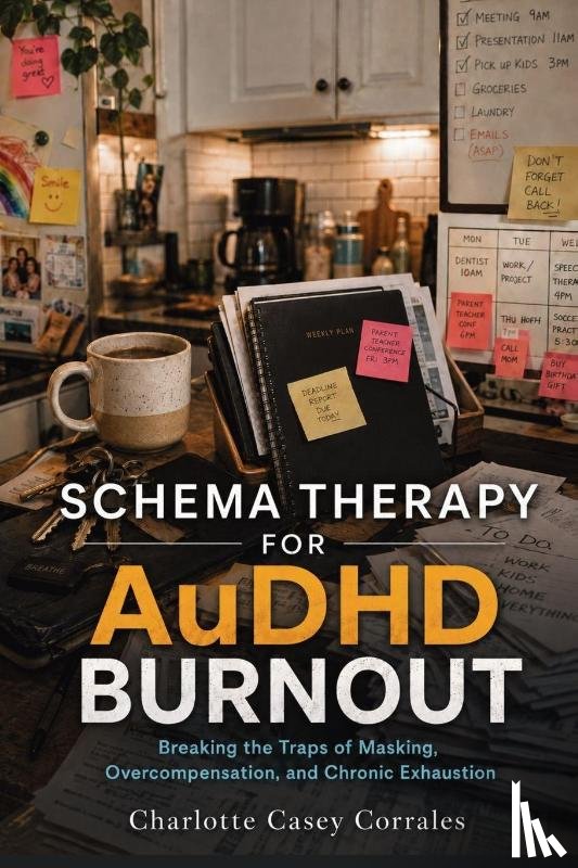 Corrales, Charlotte Casey - Schema Therapy for AuDHD Burnout