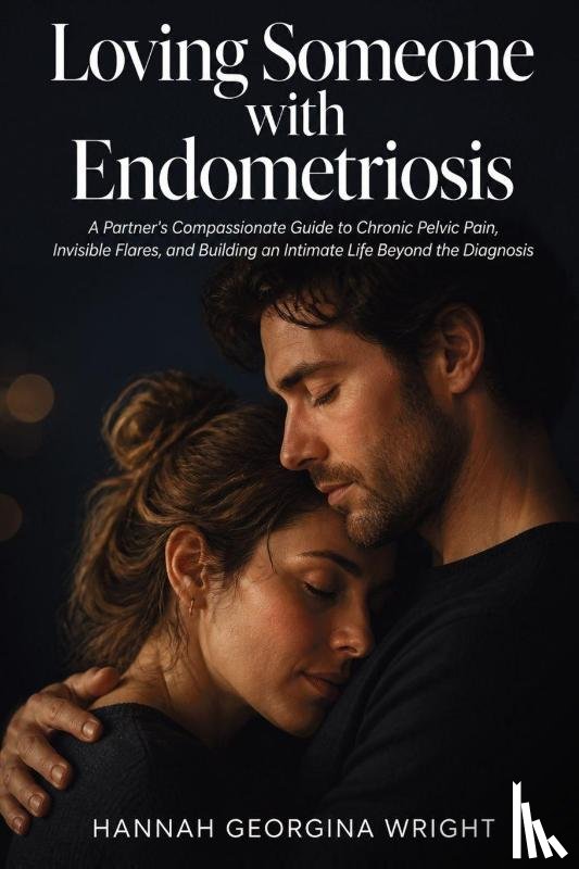 Wright, Hannah Georgina - Loving Someone with Endometriosis