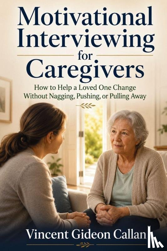 Callan, Vincent Gideon - Motivational Interviewing for Caregivers