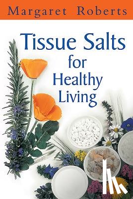 Roberts, Margaret - Tissue Salts for Healthy Living