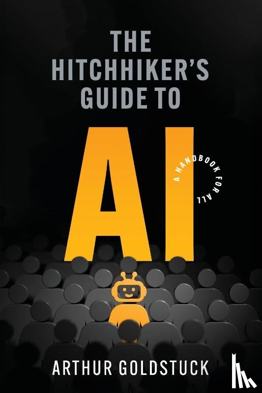Goldstuck, Arthur - The Hitchhiker's Guide to AI