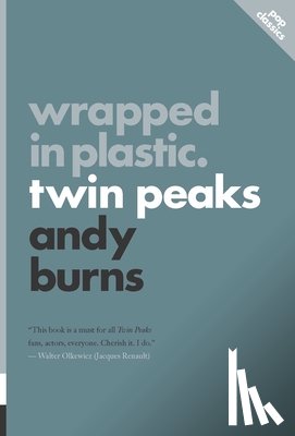 Burns, Andy - Wrapped In Plastic: Twin Peaks