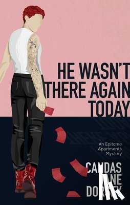 Dorsey, Candas Jane - He Wasn't There Again Today: An Epitome Apartments Mystery