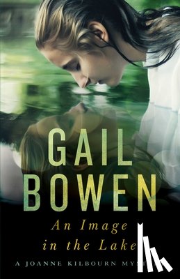 Bowen, Gail - An Image in the Lake: A Joanne Kilbourn Mystery