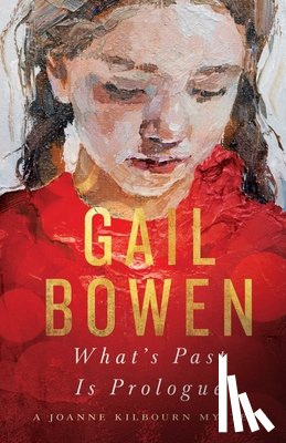 Bowen, Gail - WHATS PAST IS PROLOGUE