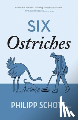 Schott, Philipp - Six Ostriches: A Dr. Bannerman Vet Mystery