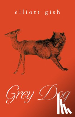 Gish, Elliott - Gish, E: Grey Dog