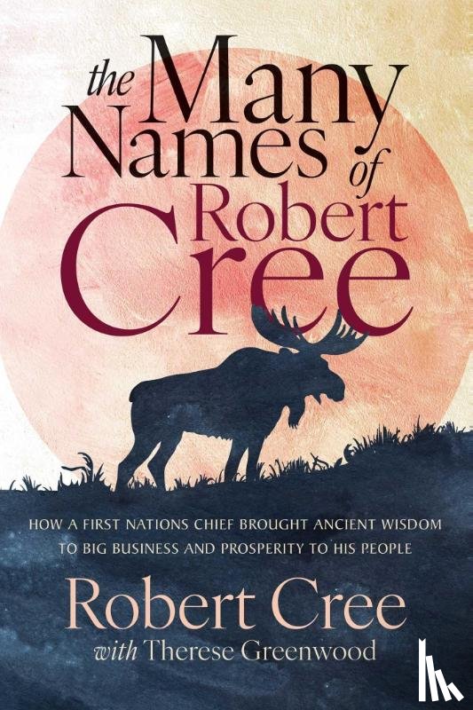 Cree, Robert, Greenwood, Therese - The Many Names of Robert Cree