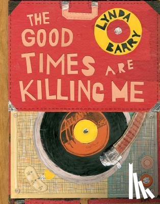 Barry, Lynda - The Good Times are Killing Me