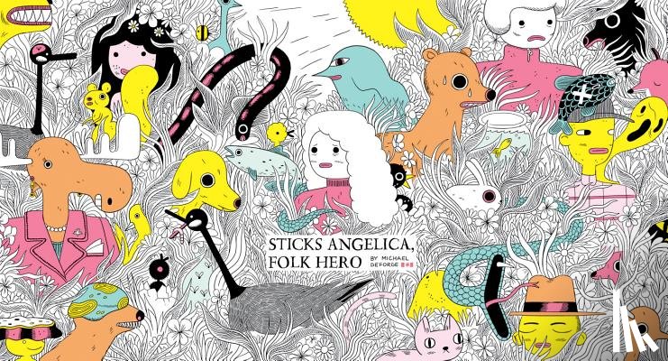 DeForge, Michael - Sticks Angelica, Folk Hero